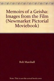 Memoirs of a Geisha: Images from the Film (Newmarket Pictorial Moviebook)