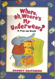 Where, Oh, Where's My Underwear?: A Pop-Up Book