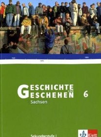 Geschichte und Geschehen D 6. Schlerband. Sachsen