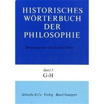 Historisches Wrterbuch der Philosophie, 12 Bde. u. 1 Reg.-Bd., Bd.3, G-H