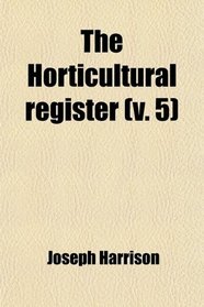 The Horticultural register (v. 5)