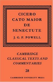 Cicero: Cato Maior de Senectute (Cambridge Classical Texts and Commentaries)