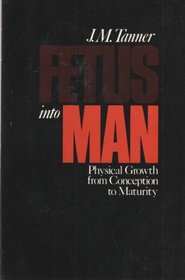 Tanner: Fetus into Man: Physical Growth from Conception to Maturity