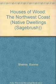 Houses of Wood: Native Dwellings: The Northwest Coast (Native Dwellings (Paperback))
