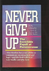 Never Give Up: The Incredible Payoff of Perseverance