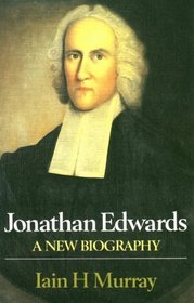 Jonathan Edwards: A New Biography