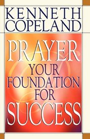 Prayer: Your Foundation for Success