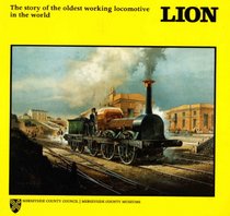 Lion: the Story of the Oldest Working Locomotive in the World