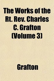 The Works of the Rt. Rev. Charles C. Grafton (Volume 3)