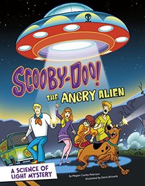 Scooby-Doo! A Science of Light Mystery: The Angry Alien (Scooby-Doo Solves It with S.T.E.M.)