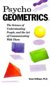 Psycho-geometrics: The Science Of Understanding People, And The Art Of Communicating With Them