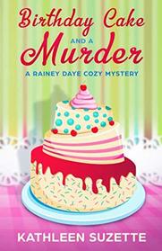 Birthday Cake and a Murder: A Rainey Daye Cozy Mystery, book 5
