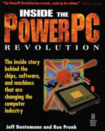 Inside the PowerPC Revolution: The Inside Story Behind the Chips, Software, and Machines That Are Changing the Computer Industry