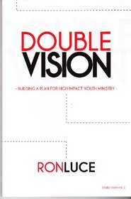 Double Vision Vol 2 : Building a plan for high impact youth Ministry