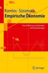 Empirische konomie: Eine Einfhrung in Methoden und Anwendungen (Springer-Lehrbuch) (German Edition)