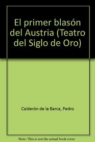 El primer blason del Austria (Teatro del Siglo de Oro) (Spanish Edition)