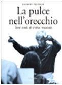 La pulce nell'orecchio. Temi svolti di critica musicale