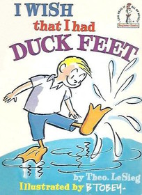 I Wish that I had Duck Feet (I can read it all by myself Beginner Books)