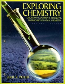 Exploring Chemistry Laboratory Experiments in General, Organic and Biological Chemistry, Second Edition