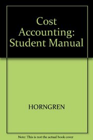 Cost Accounting: A Managerial Emphasisstudent Solutions Manual