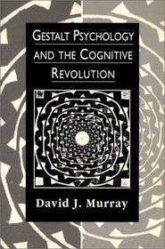 Gestalt Psychology and the Cognitive Revolution