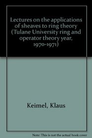 Lectures on the applications of sheaves to ring theory (Tulane University ring and operator theory year, 1970-1971)