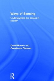 Ways of Sensing: Understanding the Senses In Society