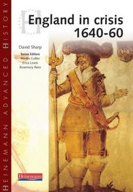 Heinemann Advanced History: England in Crisis: 1640-60 (Heinemann Advanced History)