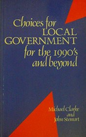 Choices for Local Government for the 1990s and Beyond