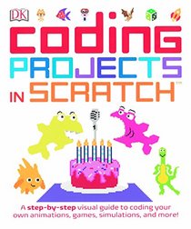 Computer Coding Projects In Scratch: A Step-By-Step Visual Guide (Turtleback School & Library Binding Edition)