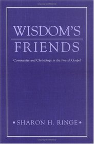 Wisdom's Friends: Community and Christology in the Fourth Gospel
