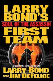 Larry Bond's First Team: Soul of the Assassin (Larry Bond's First Team)