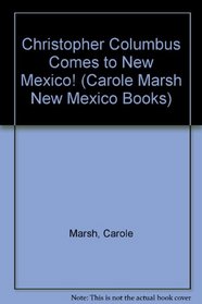Christopher Columbus Comes to New Mexico! (Carole Marsh New Mexico Books)