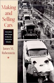 Making and Selling Cars: Innovation and Change in the U.S. Automotive Industry