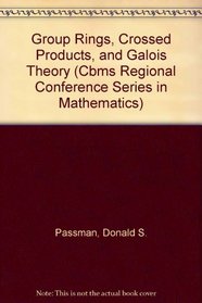 Group Rings, Crossed Products, and Galois Theory (Cbms Regional Conference Series in Mathematics)