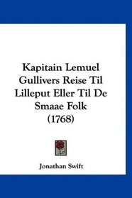 Kapitain Lemuel Gullivers Reise Til Lilleput Eller Til De Smaae Folk (1768) (Mandarin Chinese Edition)