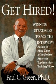 Get Hired! : Winning Strategies to Ace the Interview