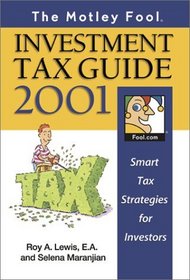 The Motley Fool Investment Tax Guide 2001: Smart Tax Strategies for Investors