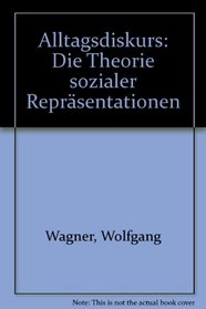 Alltagsdiskurs: Die Theorie sozialer Reprasentationen (German Edition)