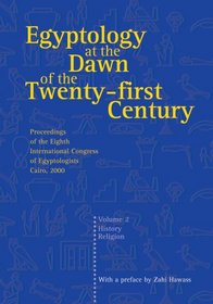 Egyptology at the Dawn of the Twenty-First Century Volume 2 (Egyptology at the Dawn of the Twenty-First Century)