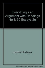 Everything's an Argument with Readings 4e & 50 Essays 2e
