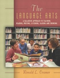 The Language Arts: A Balanced Approach to Teaching Reading, Writing, Listening, Talking, and Thinking