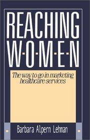 Reaching Women: The Way to Go in Marketing Healthcare Services