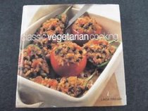 Classic vegetarian cooking: Over 200 inspiring recipes for healthy eating