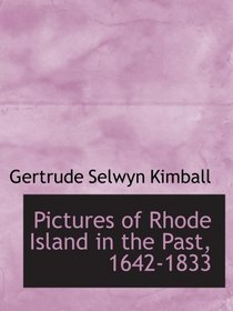 Pictures of Rhode Island in the Past, 1642-1833