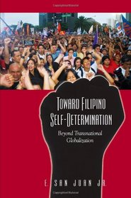 Toward Filipino Self-Determination: Beyond Transnational Globalization (SUNY Series in Global Modernity)