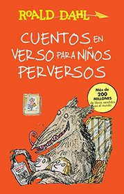 Cuentos en verso para nios perversos (Revolting Rhymes): COLECCIN DAHL (Spanish Edition)