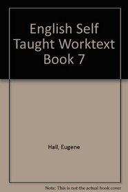 English Self Taught Worktext Book 7