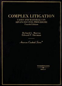 Complex Litigation: Cases And Materials On Advanced Civil Procedure (American Casebook Series)