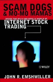 Scam Dogs and Mo-mo Mamas: Inside the Wild and Wooly World of Internet Stock Trading